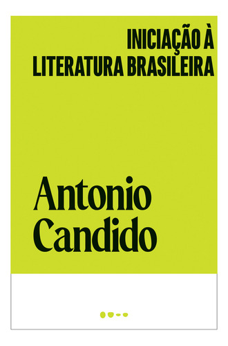 Iniciação À Literatura Brasileira, De Antonio Candido. Editora Todavia Em Português