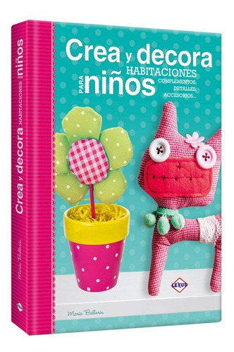 Crea Y Decora Habitaciones Para Niños - Maria Ballarin