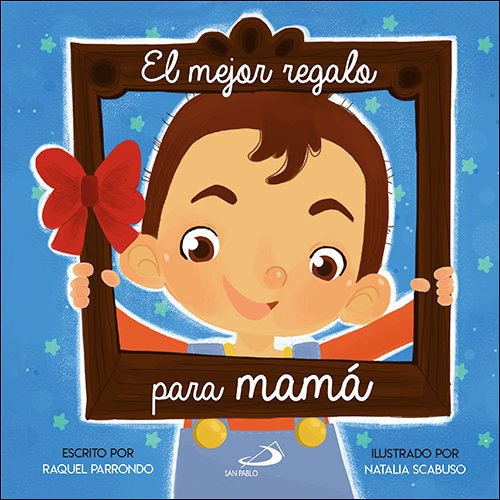 EL MEJOR REGALO PARA MAMA, de PARRONDO, RAQUEL. Editorial SAN PABLO EDITORIAL, tapa dura en español