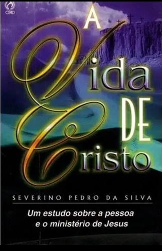 A Vida De Cristo, Um Estudo Sobre A Pessoa E O Ministério