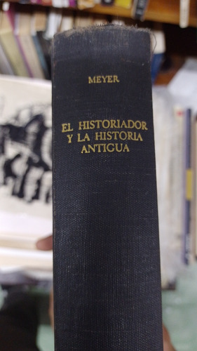 El Historiador Y La Historia Antigua Eduard Meyer (Usado)