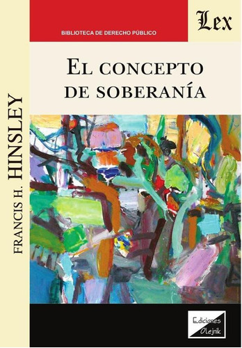 CONCEPTO DE SOBERANÍA, de FRANCIS H. HINSLEY. Editorial EDICIONES OLEJNIK, tapa blanda en español