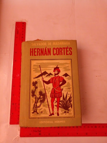 Hernán Cortés   Autor Salvador De Madariaga