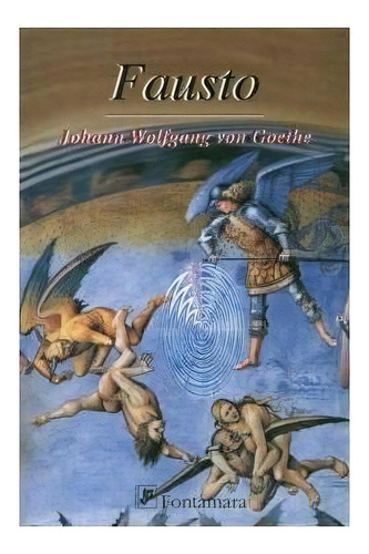 Fausto, De Johann Wolfgang Von Goethe. Editorial Fontamara, Tapa Pasta Blanda, Edición 1 En Español, 2008