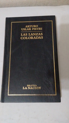 Las Lanzas Coloradas De Arturo Uslar Pietri La Nación Usa 