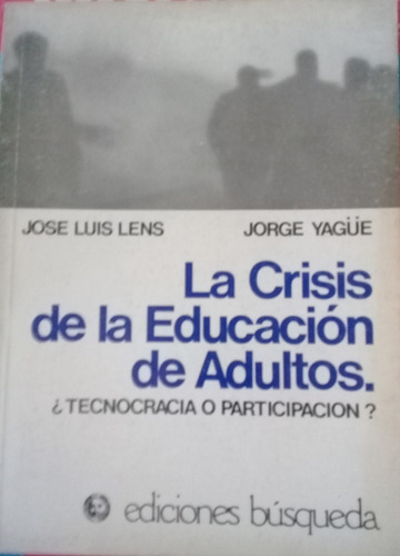 La Crisis De La Educación De Adultos. José L Lens Y J. Yagüe