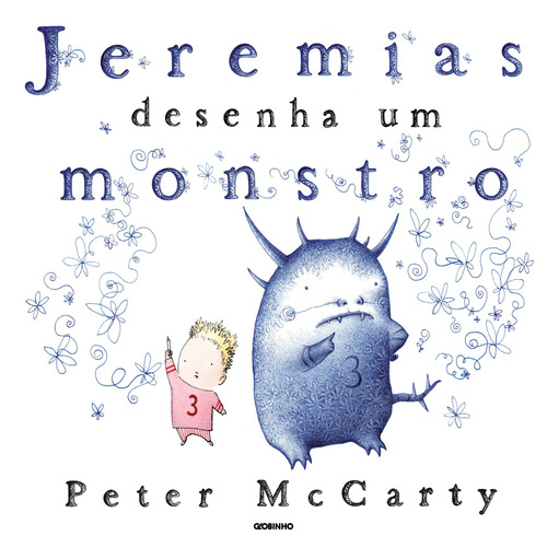 Jeremias desenha um monstro, de McCarty, Peter. Editora Globo S/A, capa mole em português, 2012