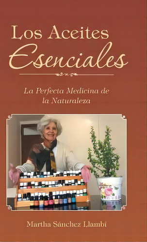 Los Aceites Esenciales, De Martha Sã¡nchez Llambã. Editorial Balboa Press, Tapa Dura En Español