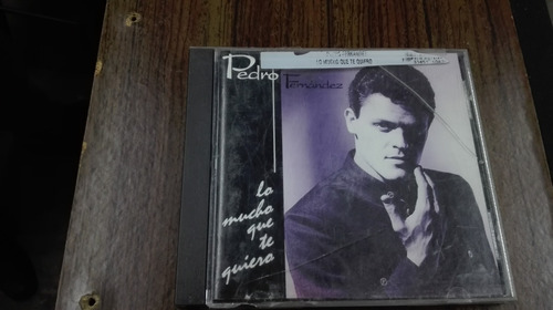 Cd Pedro Fernandez Lo Mucho Que Te Quiero En Formato Cd (Usado)
