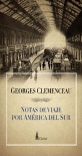 Notas De Viaje Por América Del Sur - George Clemnceau