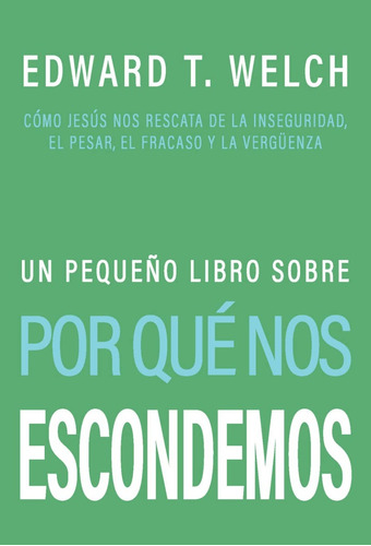 Un Pequeño Libro Sobre Por Qué Nos Escondemos - Welch