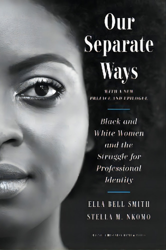 Our Separate Ways, With A New Preface And Epilogue : Black And White Women And The Struggle For P..., De Ella Bell Smith. Editorial Harvard Business Review Press, Tapa Dura En Inglés