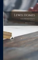 Comprar Lewis Homes: Homes Of Character, De Lewis Manufacturing Co. Editorial Legare Street Pr, Tapa Dura En Inglés