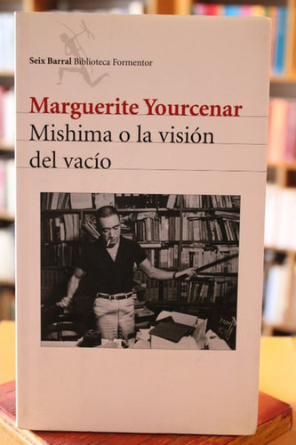 Mishima O La Visión Del Vacío - Marguerite Yourcenar
