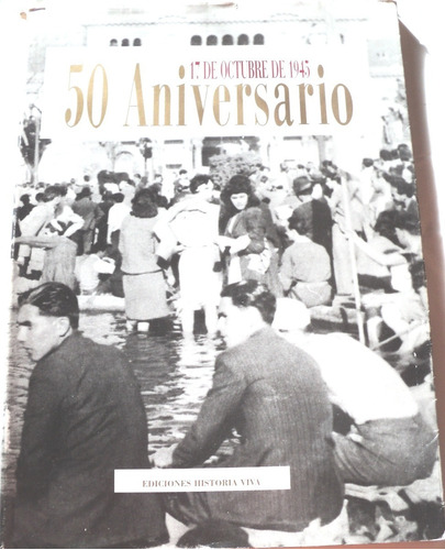 50 Aniversario Del 17 De Octubre De 1945 
