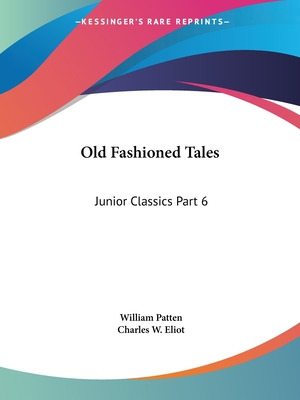 Libro Old Fashioned Tales: Junior Classics Part 6 - Patte...