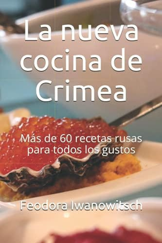 Libro: La Nueva Cocina De Crimea: Más De 60 Recetas Rusas Pa