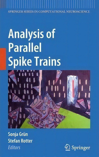 Analysis Of Parallel Spike Trains, De Sonia Gruen. Editorial Springer Verlag New York Inc, Tapa Dura En Inglés