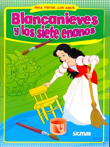 Blancanieves Y Los Siete Enanos. Para Pintar Con Agua - Paul