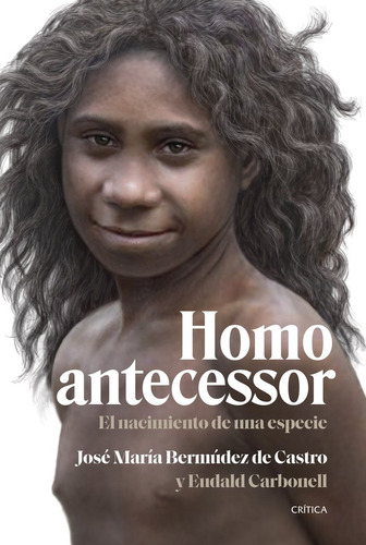 Homo Antecessor, De Jose Maria Bermudez De Castro. Editorial Critica, Tapa Dura En Español
