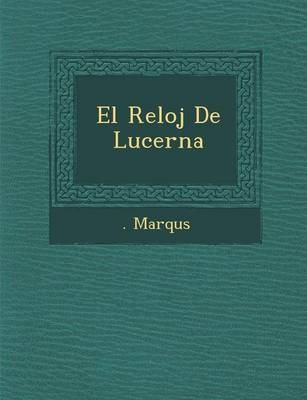 Libro El Reloj De Lucerna - Marquï¿½s