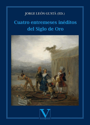 Cuatro entremeses inéditos del siglo de oro, de JorgeLeón Gustà. Editorial Verbum, tapa blanda en español, 2018