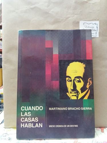 Cuando Las Casas Hablan - Martiniano Bracho Sierra - Crónica