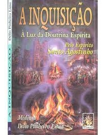 Livro A Inquisição: À Luz Da Doutrina Espirita - Delio Pinheiro Lima/ Esp: Santo Agostinho [1999]