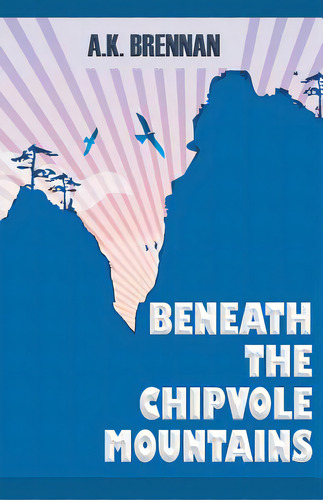 Beneath The Chipvole Mountains, De Brennan, A. K.. Editorial Scherzo Pub, Tapa Blanda En Inglés