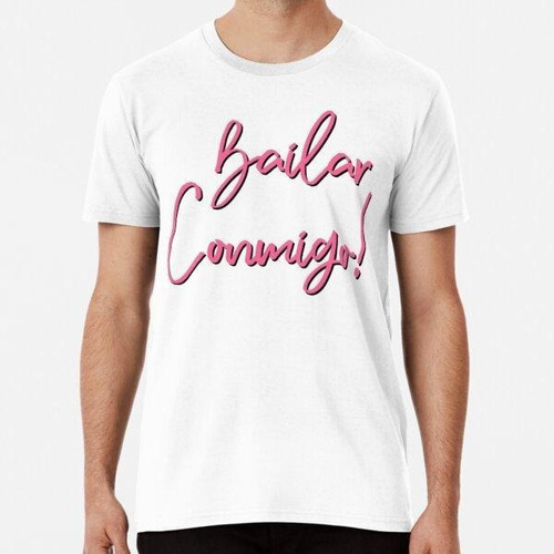 Remera Bailar Conmigo Dance With Me Spanish Love! Algodon Pr