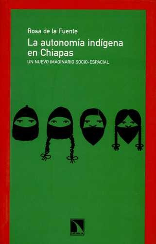 Libro Autonomía Indígena En Chiapas. Un Nuevo Imaginario So