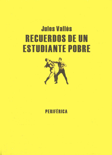 Recuerdos De Un Estudiante Pobre, De Vallés, Jules. Editorial Periférica, Tapa Blanda, Edición 1 En Español, 2007