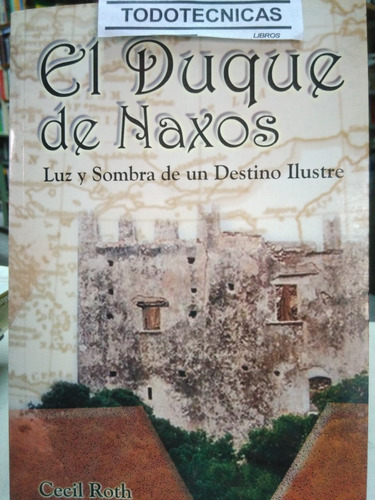 El Duque De Naxos   Luz Y Sombra De Un Destino Ilustre  -sbn