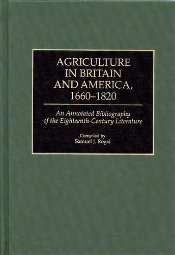 Agriculture In Britain And America, 1660-1820, De Samuel Rogal. Editorial Abc Clio, Tapa Dura En Inglés