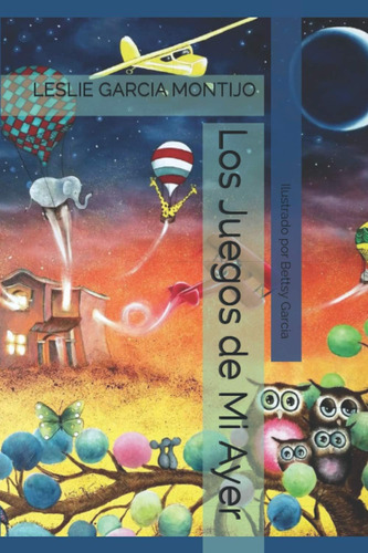 Libro: Los Juegos De Mi Ayer: Cantos Sonoros (spanish Editio