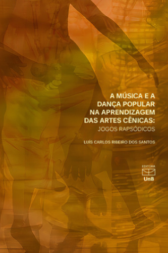 Música e a dança popular na aprendizagem das artes cenicas, de Luis Carlos Ribeiro dos Santos. Editora UNB, capa mole em português