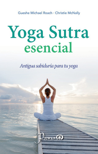 Yoga Sutra Esencial, De Gueshe Michael Roach,chistie Mcnally. Editorial Prana, Tapa Blanda En Español