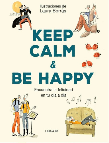 Keep Calm And Be Happy - Laura Borras