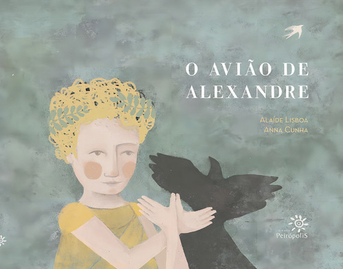 O avião de Alexandre, de Lisboa, Alaíde. Editorial Editora Peirópolis Ltda, capa dura em português, 2013