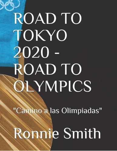 Libro: Road To Tokyo 2020 - Road To Olympics:  Camino A Las 