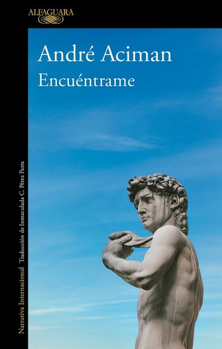 Encuentrame - Andre Aciman - Alfaguara - Libro