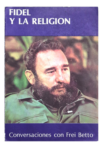 Fidel Y La Religión - Conversaciones Con Frei Betto ( Cuba )