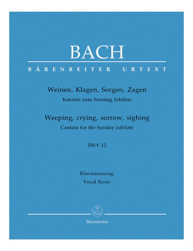 J.s. Bach: Weeping, Crying, Sorrow, Sighing, Cantata For The