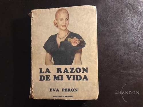 Eva Peron. La Razón De Mi Vida.