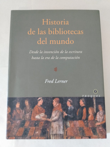 Historia De Las Bibliotecas Del Mundo - Fred Lerner