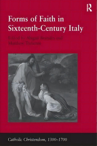 Forms Of Faith In Sixteenth-century Italy, De Matthew Treherne. Editorial Taylor Francis Ltd, Tapa Dura En Inglés