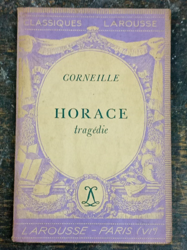 Horace * Pierre Corneille * Larousse 1945 *