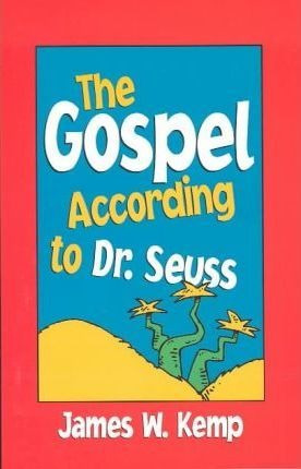 Gospel According To Dr Seuss - James W Kemp