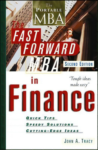 The Fast Forward Mba In Finance, De John A. Tracy. Editorial John Wiley Sons Inc, Tapa Blanda En Inglés