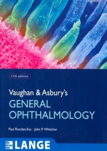 Vaughan & Asbury´s General Ophthalmology - 17th Edition: Vaughan & Asbury´s General Ophthalmology - 17th Edition, De Riordan-eva, Paul. Editora Mcgraw Hill Professional, Capa Mole Em Inglês
